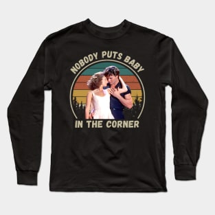 Nobody Puts Baby in the Corner – Dirty Dancing Long Sleeve T-Shirt